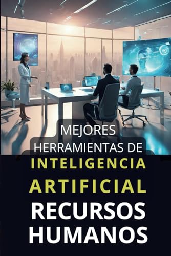 Mejores Herramientas de Inteligencia Artificial para Recursos Humanos: Top Aplicaciones IA oficinas inteligentes