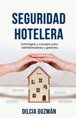 SEGURIDAD HOTELERA: Estrategias y consejos para administradores y gerentes