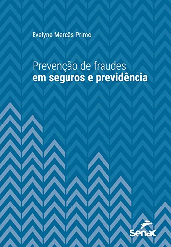 Prevenção de fraudes em seguros e previdência (Série Universitária) (Portuguese Edition)