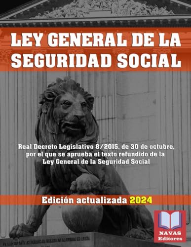 LEY GENERAL DE LA SEGURIDAD SOCIAL. Edición actualizada.: Legislación Española.