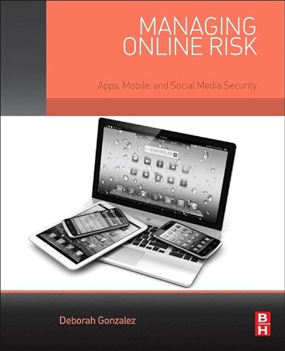 Managing Online Risk: Apps, Mobile, and Social Media Security