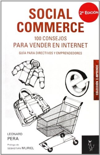 Social Commerce. 100 Consejos Para Vender En Internet - 2ª Edición: Guía para directivos y emprendedores