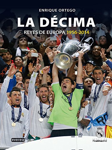 Real Madrid. La Décima (Reyes de Europa 1956-2014) (Biografías Real Madrid)